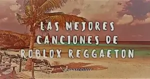 Texto de las mejores canciones de Roblox Reggaeton sobre fondo de playa.